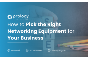 How to Pick the Right Networking Equipment for Your Business