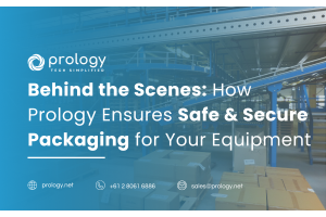 Behind the Scenes: How Prology Ensures Safe & Secure Packaging for Your Equipment