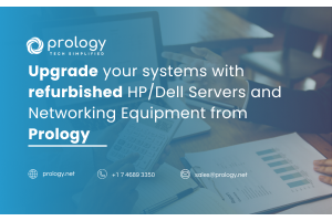 Upgrade your systems with refurbished HP/Dell Servers and Networking Equipment from Prology