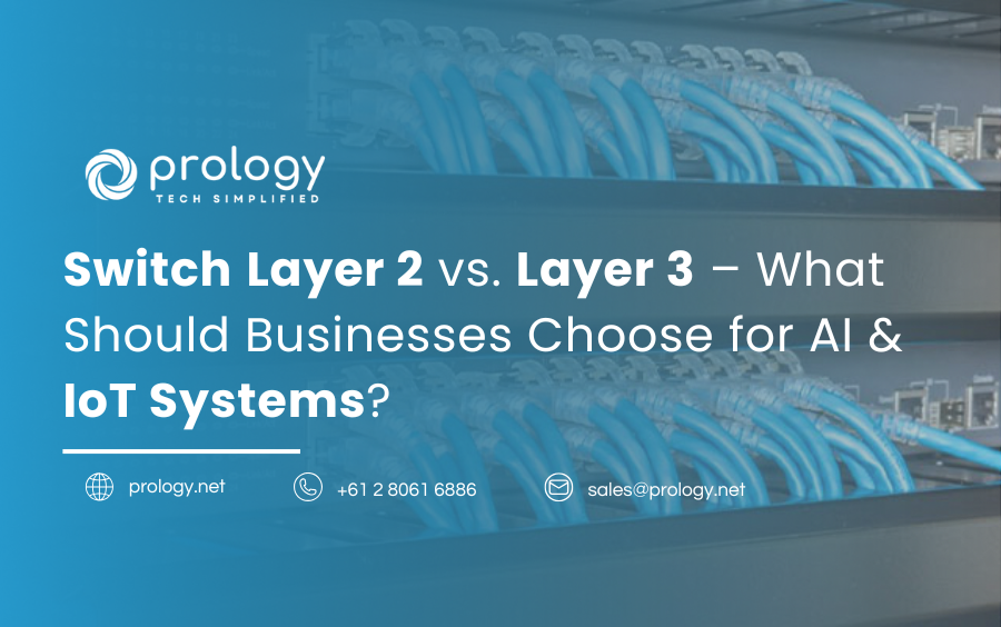 Switch Layer 2 vs. Layer 3 – What Should Businesses Choose for AI & IoT Systems?
