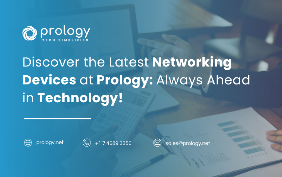 Discover the Latest Networking Devices at Prology: Always Ahead in Technology!