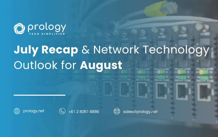 July Recap & Network Technology Outlook for August