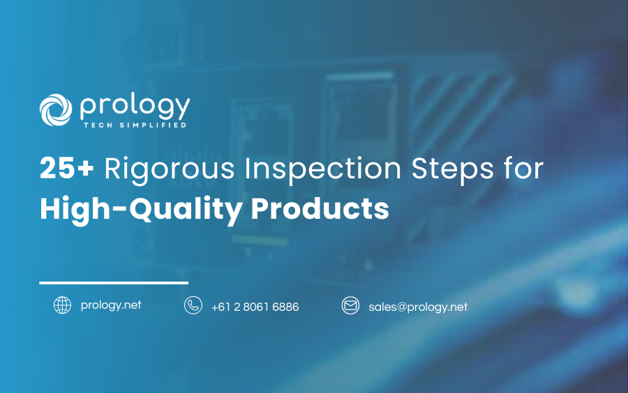 25+ Rigorous Inspection Steps for High-Quality Products