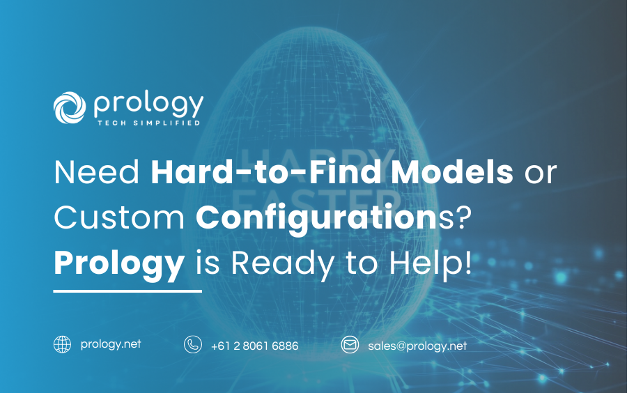 Need Hard-to-Find Models or Custom Configurations? Prology is Ready to Help!